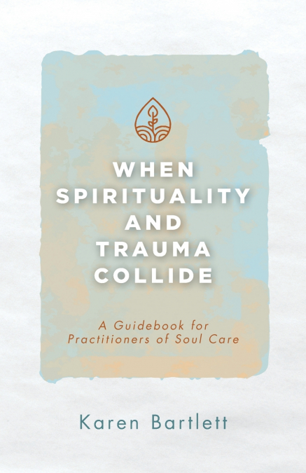 When Spirituality and Trauma Collide