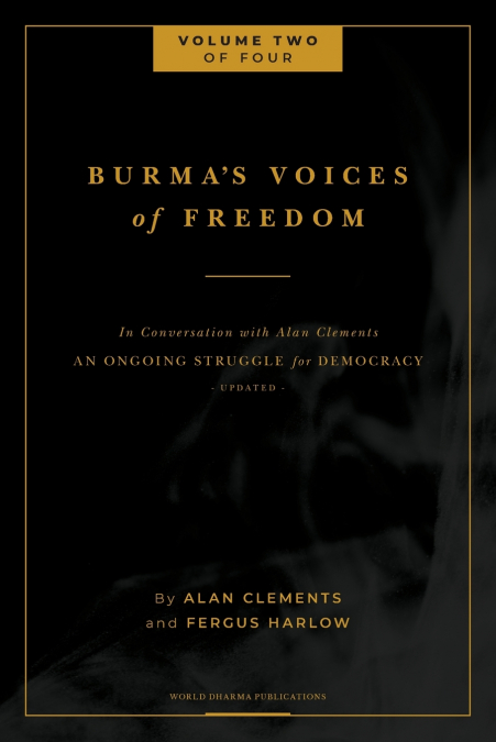 Burma’s Voices of Freedom in Conversation with Alan Clements, Volume 2 of 4
