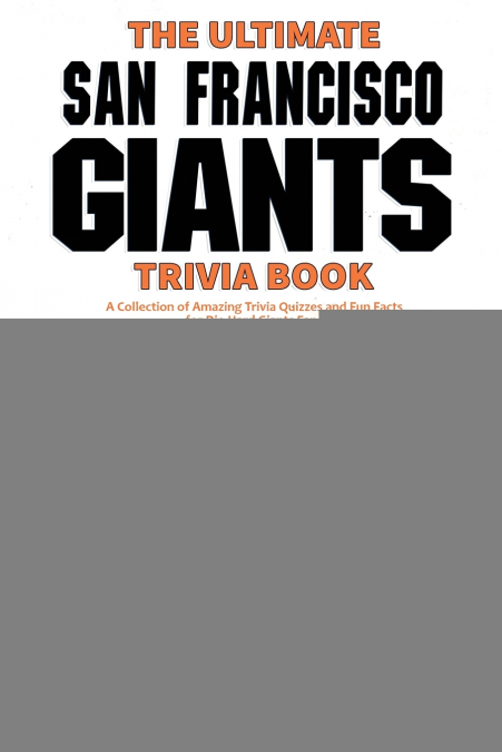 The Ultimate San Francisco Giants Trivia Book