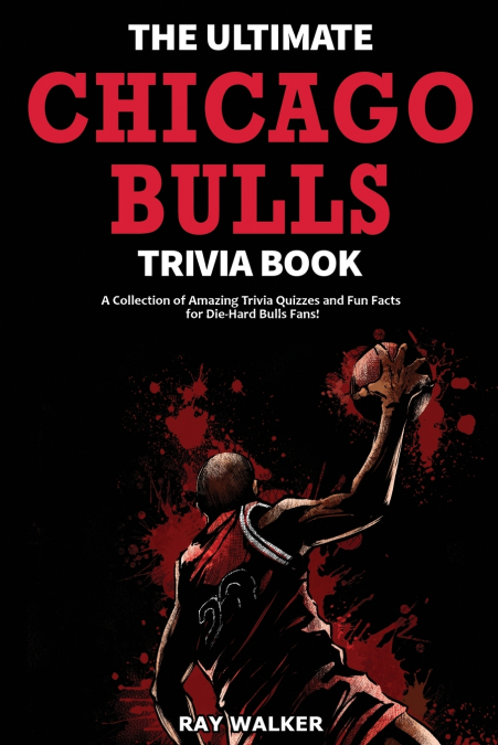 The Ultimate Chicago Bulls Trivia Book