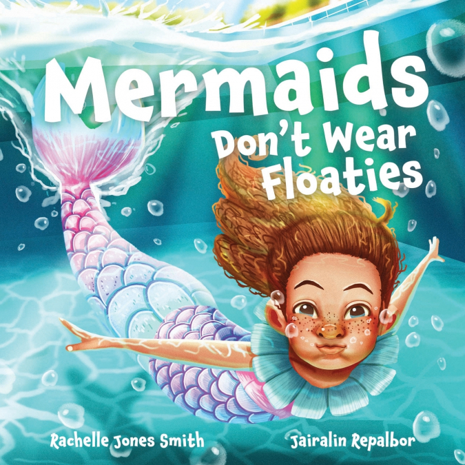 Mermaids Don’t Wear Floaties