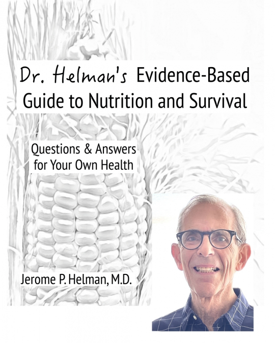 Dr. Helman’s Evidence-Based Guide to Nutrition and Survival