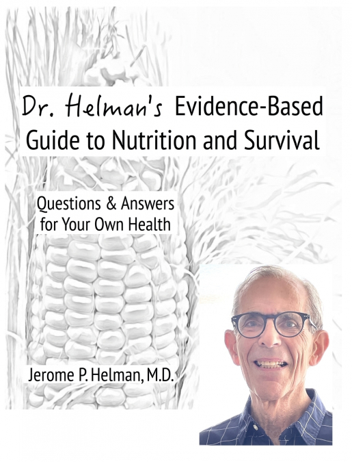 Dr. Helman’s Evidence-Based Guide to Nutrition and Survival