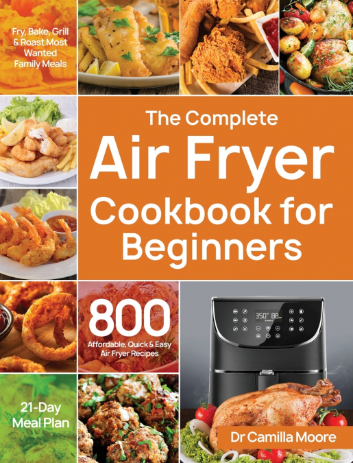 The Complete Air Fryer Cookbook for Beginners