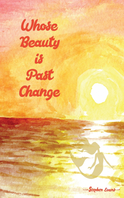 Whose Beauty is Past Change