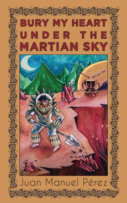 Bury My Heart Under the Martian Sky
