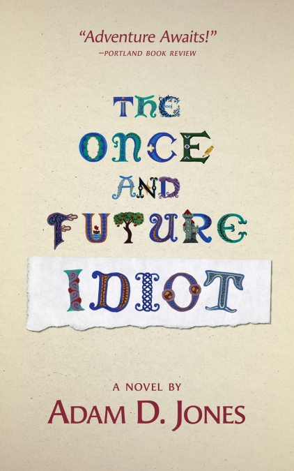 The Once and Future Idiot