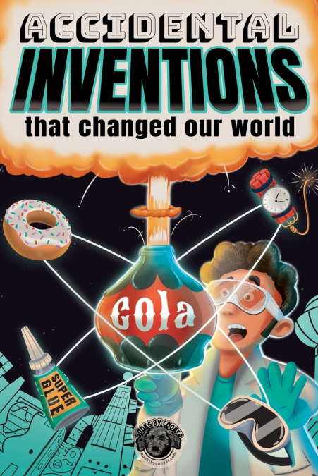 Accidental Inventions That Changed Our World