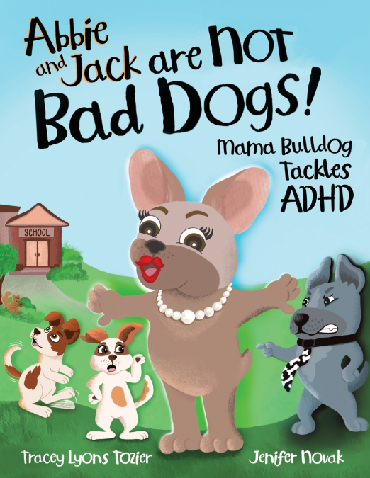 Abbie and Jack Are NOT Bad Dogs