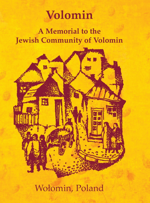 Volomin; a Memorial to the Jewish Community of Volomin (Wołomin, Poland)