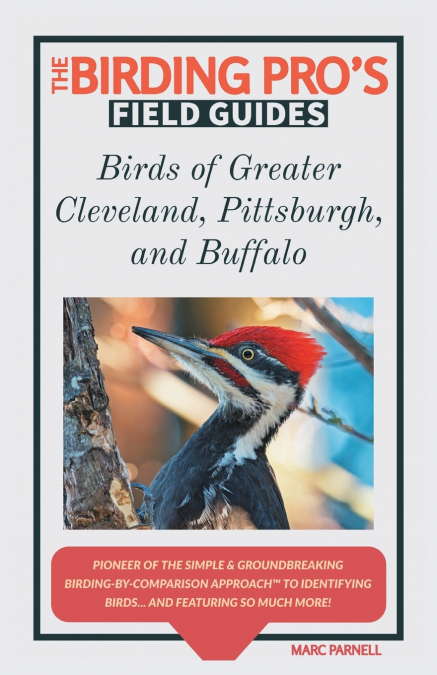 Birds of Greater Cleveland, Pittsburgh, and Buffalo (The Birding Pro’s Field Guides)