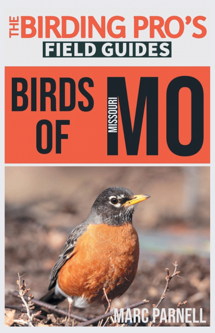 Birds of Missouri (The Birding Pro’s Field Guides)