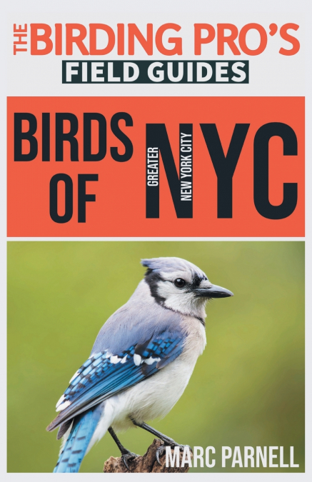 Birds of Greater New York City (The Birding Pro’s Field Guides)