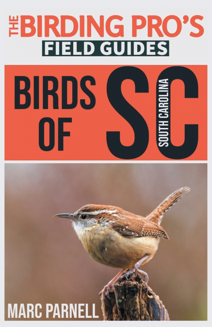 Birds of South Carolina (The Birding Pro’s Field Guides)