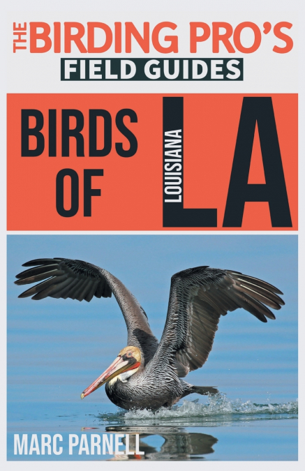 Birds of Louisiana (The Birding Pro’s Field Guides)