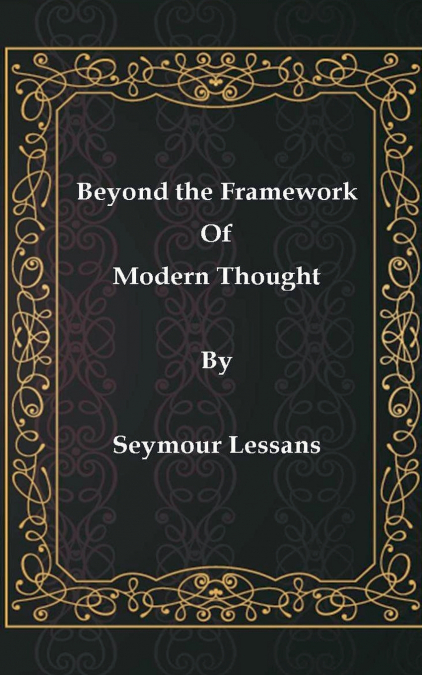 Beyond the Framework of Modern Thought