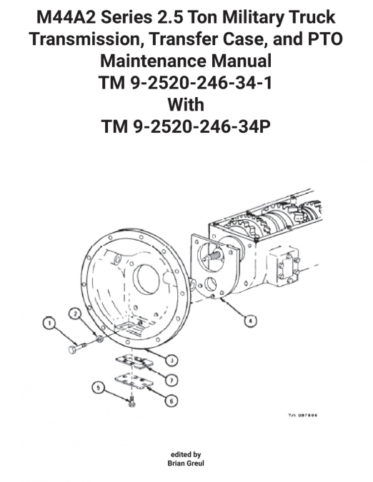 M44A2 Series 2.5 Ton Military Truck Transmission, Transfer Case, and PTO  Maintenance Manual TM 9-2520-246-34-1 With TM 9-2520-246-34P