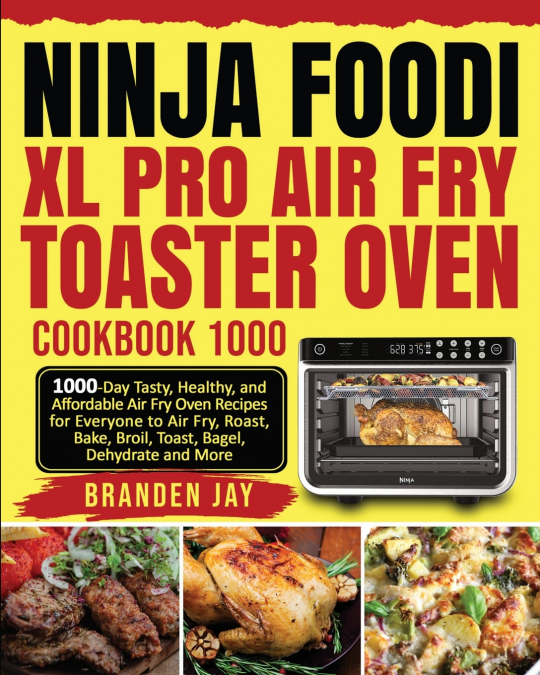 Ninja Foodi XL Pro Air Fry Toaster Oven Cookbook 1000