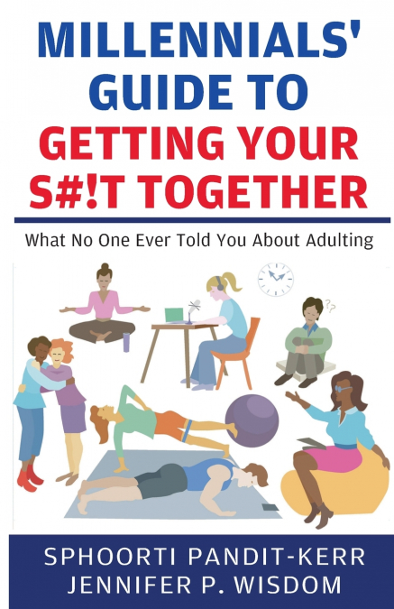 Millennials’ Guide to Getting Your S#!t Together