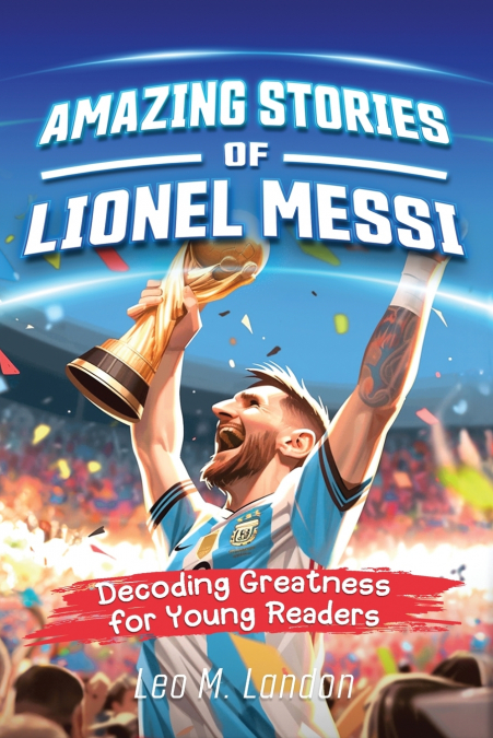 Amazing Stories of Lionel Messi