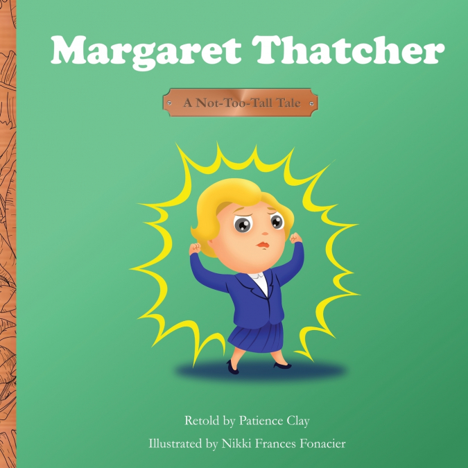 Margaret Thatcher - A Not-Too-Tall Tale