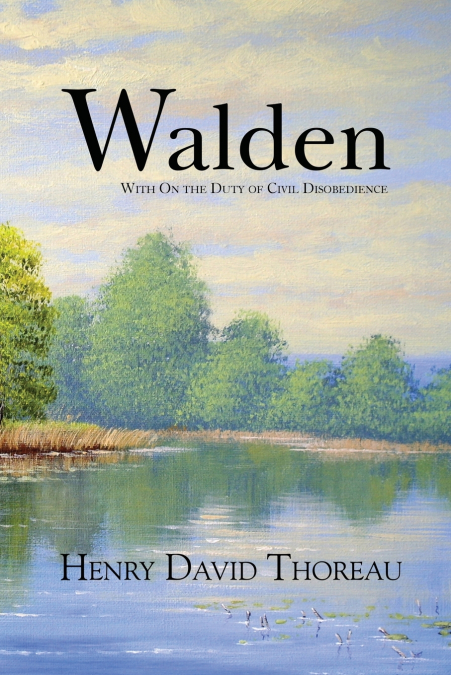Walden with On the Duty of Civil Disobedience (Reader’s Library Classics)