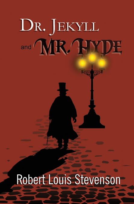 Dr. Jekyll and Mr. Hyde - the Original 1886 Classic (Reader’s Library Classics)