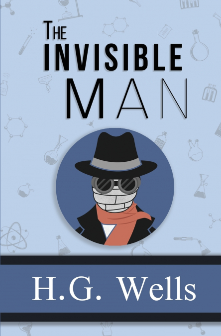 The Invisible Man - the Original 1897 Classic (Reader’s Library Classics)