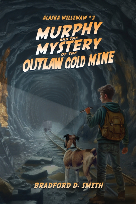Murphy and the Mystery of the Outlaw Gold Mine