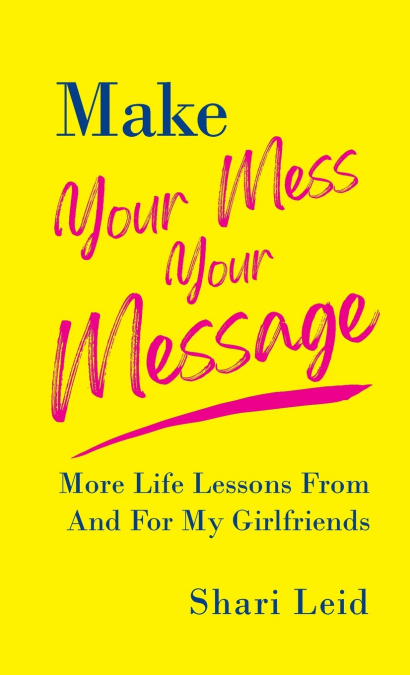 Make Your Mess Your Message