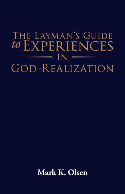The Layman’s Guide to Experiences in God-Realization