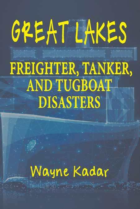 Great Lakes Freighter, Tanker, and Tugboat Disasters