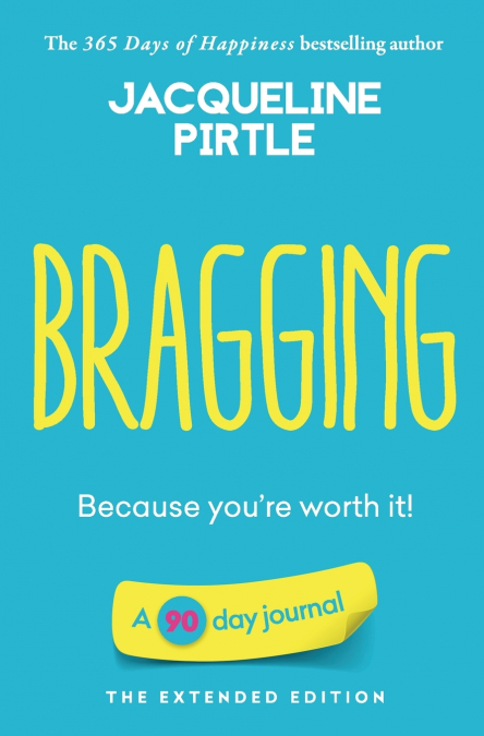 Bragging - Because you’re worth it