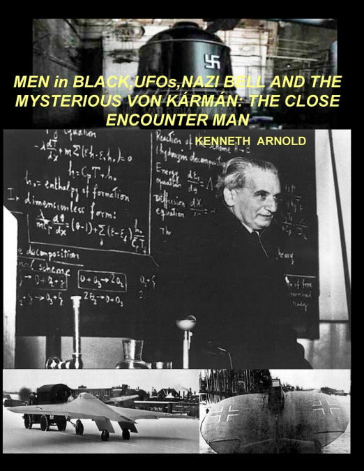 MEN in BLACK,UFOs,NAZI BELL AND THE MYSTERIOUS VON KÁRMÁN