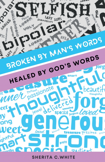 Broken By Man’s Words Healed By God’s Words