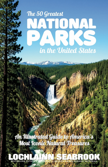 The 50 Greatest National Parks in the United States