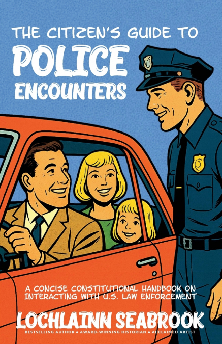 The Citizen’s Guide to Police Encounters