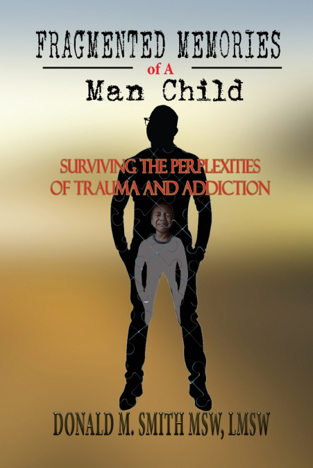Fragmented Memories of a Man Child