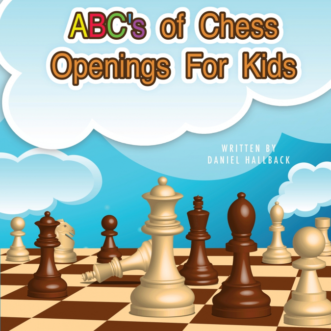 ABC’s Of Chess Openings For Kids
