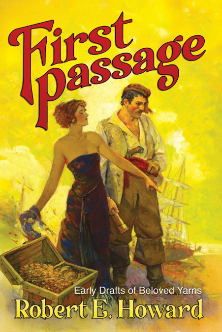 First Passage  - Early Drafts of Beloved Yarns by Robert E. Howard