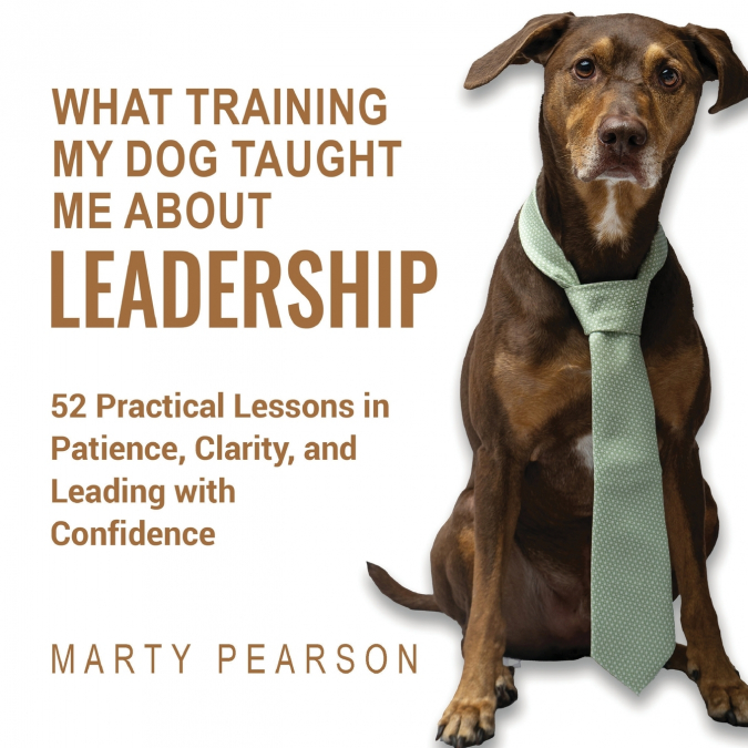 What Training My Dog Taught Me About Leadership