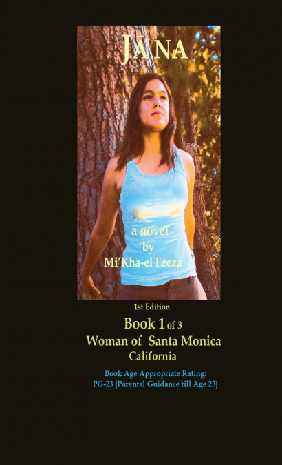Jāna a novel by Mi’Kha-el  Feeza 1st Edition Book 1 of 3 Woman of  Santa Monica C a l i fornia