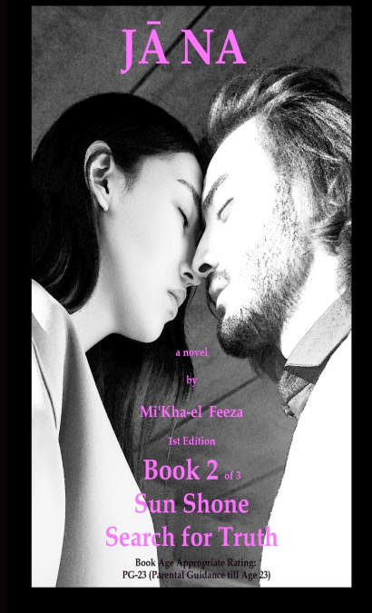 Jāna a novel by  Mi’Kha-el  Feeza 1st Edition Book 2 of 3 Sun Shone Search for Truth