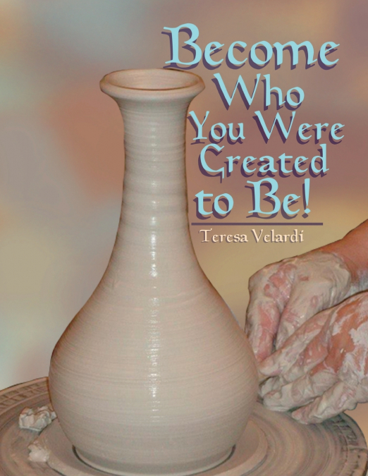 Become Who You Were Created to Be
