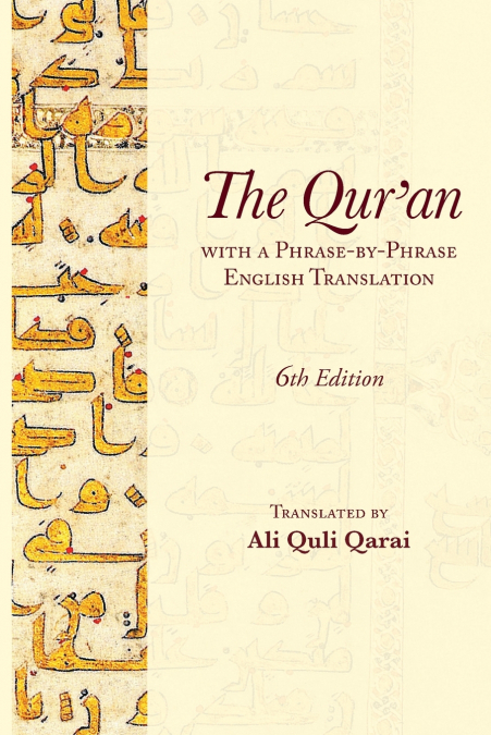 The Qur’an with a Phrase-by-Phrase English Translation