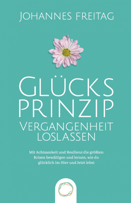 Glücksprinzip - Vergangenheit loslassen