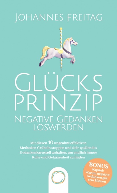 Glücksprinzip - Negative Gedanken loswerden