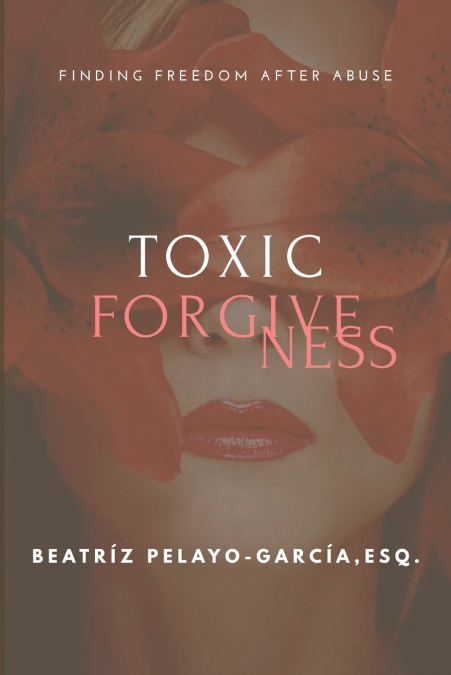 Toxic Forgiveness