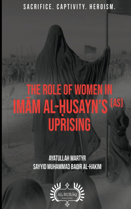 The Role of Women In Imām al-Ḥusayn’s (as) Uprising