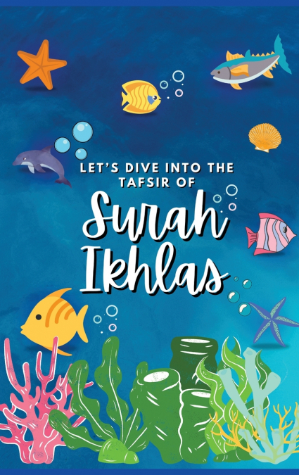 Let’s Dive Into the Tafsir of Surah Ikhlas